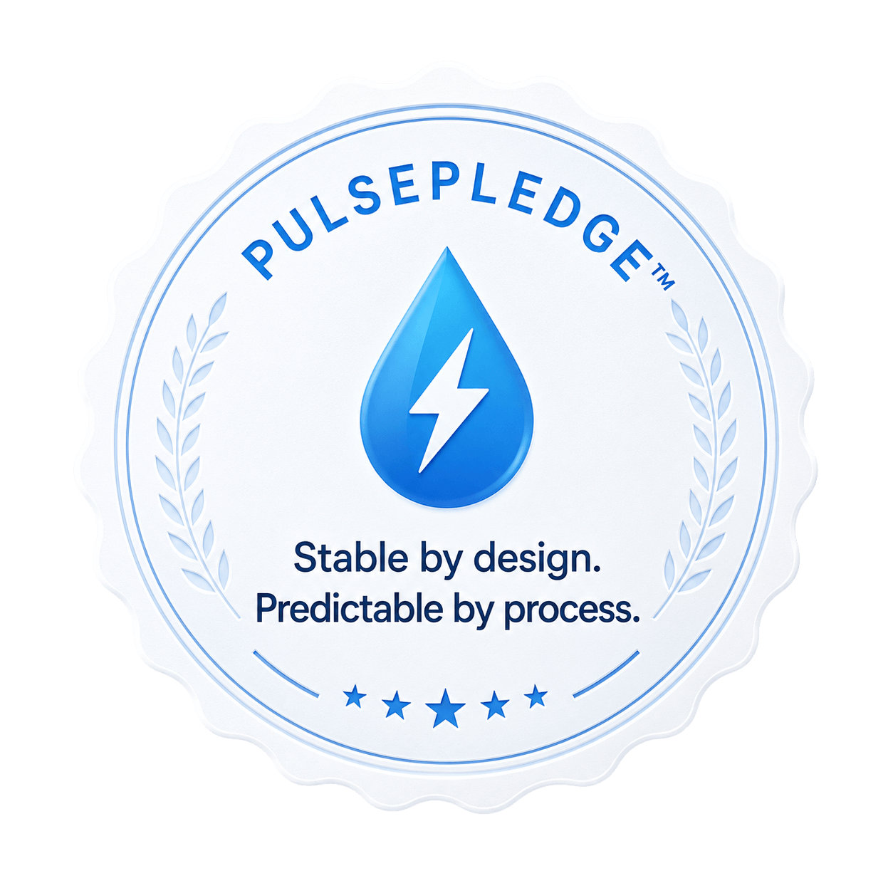 PulsePledge badge reading Stable by design. Predictable by process.
