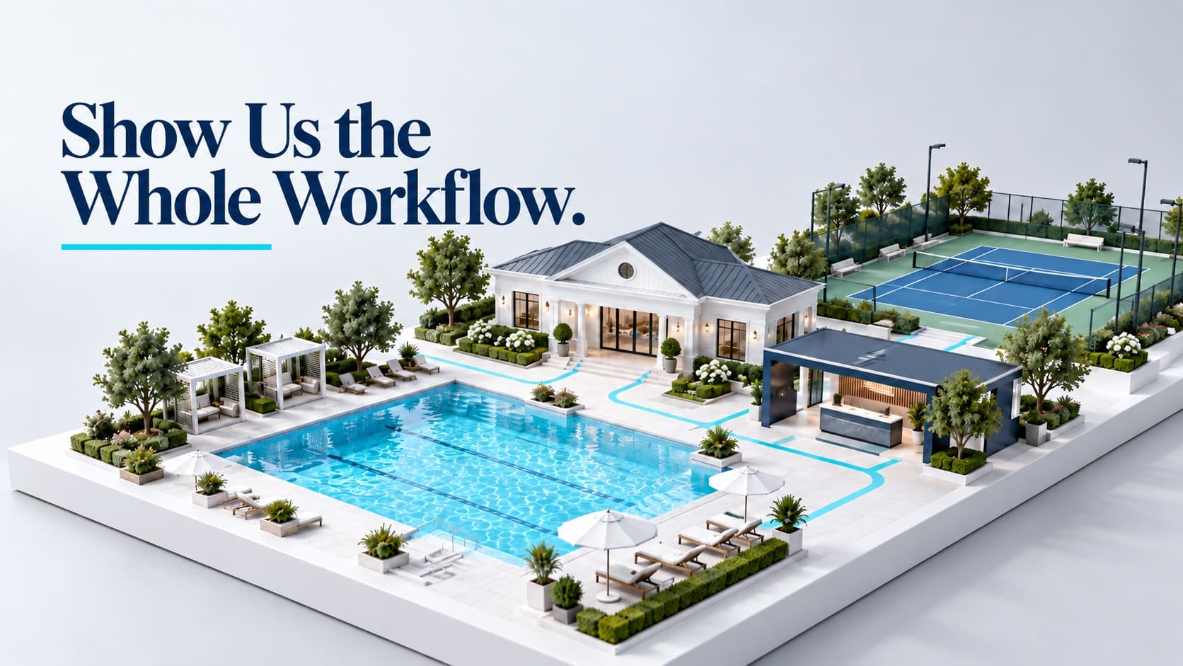 A miniature swim and tennis club with cyan paths connecting its spaces, with the headline Show Us the Whole Workflow.